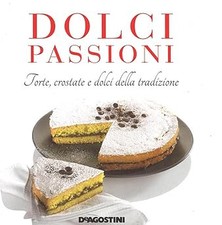 Dolci passioni. Torte, crostate e dolci della tradizione [Hardcover] B
