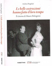 Le belle costruzioni hanno fatto il loro tempo. Il cinema di Mauro Bolognini. Pe