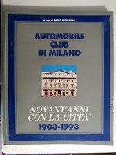 AUTOMOBILE CLUB MILANO LIBRO AC STORIA LOMBARDIA SOCI MONZA AUTODROMO DUOMO