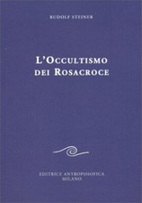 LIBRO L'OCCULTISMO DEI ROSACROCE - RUDOLF STEINER