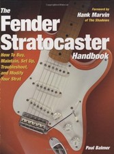 THE FENDER STRATOCASTER HANDBOOK: HOW TO BUY, MAINTAIN, By Paul Balmer & Hank