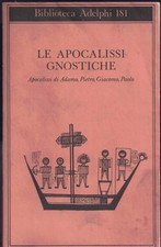 Le apocalissi gnostiche. Apocalisse di Adamo, Pietro, Giacomo, Paolo
