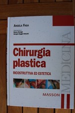 CHIRURGIA PLASTICA. RICOSTRUTTIVA ED ESTETICA - ANGELA FAGA MASSON