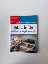 Ritocca le foto con Photoshop Elements - Mondadori Ed. 2009 10° Ed.