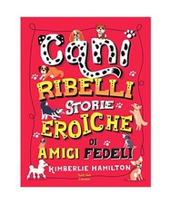 Cani ribelli. Storie eroiche