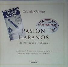 Quiroga PASIÓN HABANOS. DA PARTAGÁS A ROBAINA. ALCUNI SECOLI DI PASSIONI, MISTER