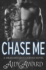 Chase Me: A Curvy Girl and A Dragon Shifter Romance (Dragons Lov