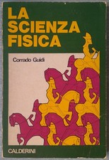 La Scienza Fisica Corrado Guidi n. 1 Calderini Editore Antico 1975 Scuola