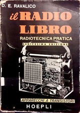 IL RADIO LIBRO. RADIOTECNICA PRATICA DI D.E RAVALICO. SEDICESIMA EDIZIONE.