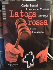 Bonini-Misani. La toga rossa, storia di un giudice. Ed. Tropea. 