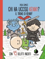 Libro Nuovo - Pera Toons - Il Trono Di Kenny. Chi Ha Ucciso Kenny?  - Tunué