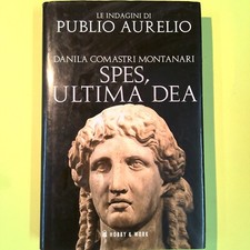 SPES ULTIMA DEA LE INDAGINI DI PUBLIO AURELIO MONTANARI HOBBY & WORK