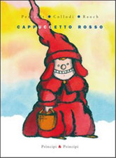 Perrault. Collodi. Rauch. - Cappuccetto Rosso. 
