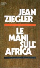LE MANI SULL'AFRICA ZIEGLER JEAN MONDADORI 1979 SAGGI BROSSURA