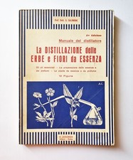 Profumi : LA DISTILLAZIONE DELLE ERBE E FIORI DA ESSENZA di G.Salomone ( 1957 )