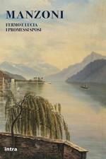 Libri Alessandro Manzoni - Fermo E Lucia. I Promessi Sposi