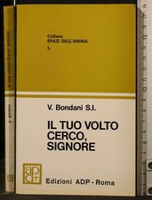 IL TUO VOLTO CERCO, SIGNORE. VALENTINO BONDANI. EDIZIONI ADP.