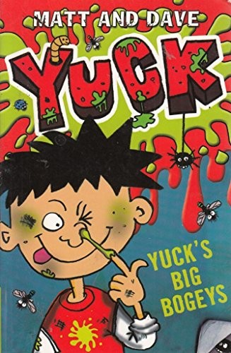 Yuck big bogeys and - yuck's,