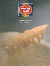 ANTONIO AMATO UNA STORIA DI PASSIONI Libro Book Pasta Salerno Story of passions