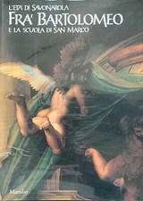 L'età di Savonarola. Fra' Bartolomeo e la Scuola di San Marco   [Marsilio, 1996]
