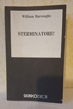 William Burroughs STERMINATORE! - SugarCo Edizioni - racconti - letteratura beat