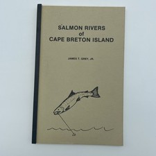 Salmon Rivers of Cape Breton James Grey 1984 1st Ed. Fishing Island Nova Scotia