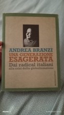 Libri Andrea Branzi - Una Generazione Esagerata. Dai Radical Italiani Alla Crisi