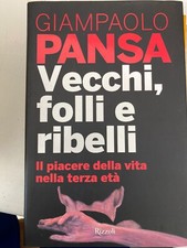 PANSA, VECCHI FOLLI E RIBELLI - RIZZOLI, 2016 1^ED