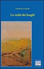 Libri Costanza Lunardi - La Verita Dei Luoghi