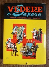 Vedere e Sapere vol. 1 Piccola Enciclopedia per i Ragazzi - Edit. Confalonieri