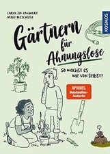 Gärtnern für Ahnungslose: So