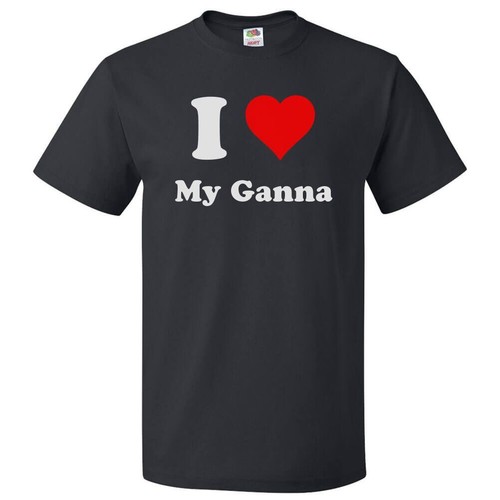 Shirt love my ganna - t,