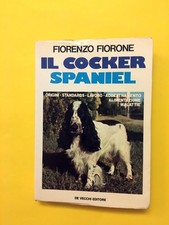 Il Cocker Spaniel-di Fiorenzo Fiorone-libro De Vecchi 1975-Cane.Educazione,cura