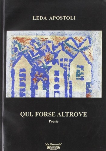 Qui forse altrove la - qui.,