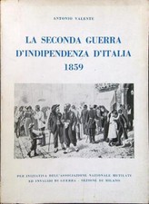 LA SECONDA GUERRA D'INDIPENDENZA D'ITALIA 1859 VALENTE ANTONIO