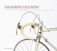 Benedette biciclette! La collezione del museo della ...