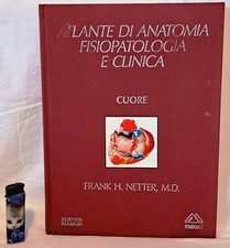 F. H. NETTER, ATLANTE DI ANATOMIA FISIOPATOLOGIA E CLINICA, CUORE - Malesci 2007