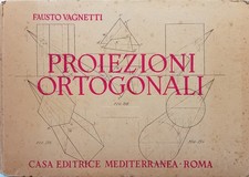 Proiezioni Ortogonali. Vagnetti Fausto - Editore: Casa Editrice Mediterranea, Ro