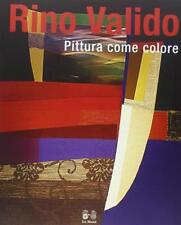 Rino Valido. Pittura Come Colore L. Caprile, D. Carlesi Le Mani-Microart's 200