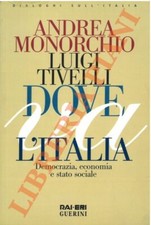 Monorchio -  Tivelli L. -  Dove va l’Italia, democrazia, economia e stato soci