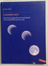 Lunario 2017. Per l'orto, il