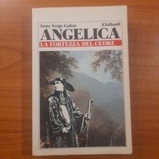 Angelica. La fortezza del cuore - Anne Serge Golon - A.Vallardi 1986