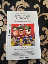 TUTTE LE TASSE DI PRODI & C., a cura di Vittorio Feltri. Ed.Libero sc184
