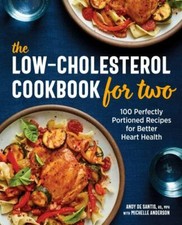 The Low-Cholesterol Cookbook for Two: 100 Perfectly Portioned Recipes for Bett..