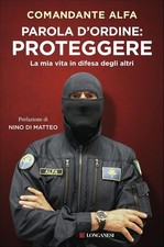 LIBRO PAROLA D'ORDINE PROTEGGERE COMANDANTE ALFA LONGANESI 2022 CARABINIERI GIS