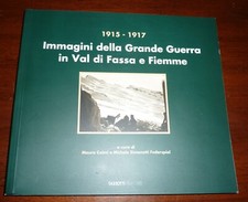 Immagini della Grande Guerra in Val di Fassa e Fiemme 1915 - 1917 - ed. Tassotti