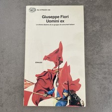 UOMINI EX - GIUSEPPE FIORI - EINAUDI  1a EDIZ. 1993