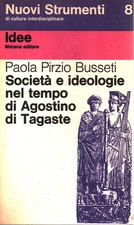 Società e ideologie nel tempo di Agostino di Tagaste - Paola Pirzio Busseti