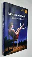 IL QUADRO MAI DIPINTO - MASSIMO BISOTTI - MONDADORI - 2018