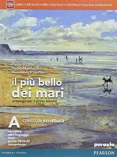 Il più bello dei mari A + Con Corso di scrittura. Per le Scuole superiori